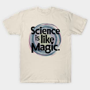 New Science Its Like Magic T-Shirt